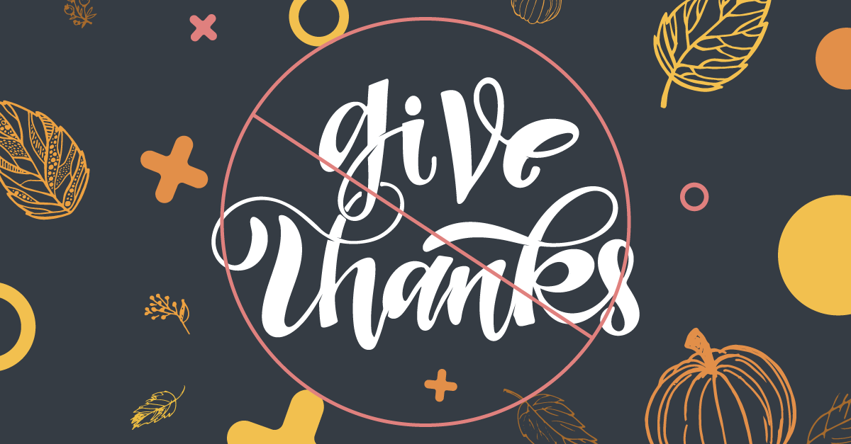 The Dark Side of Gratitude: 3 Reasons NOT to Give Thanks